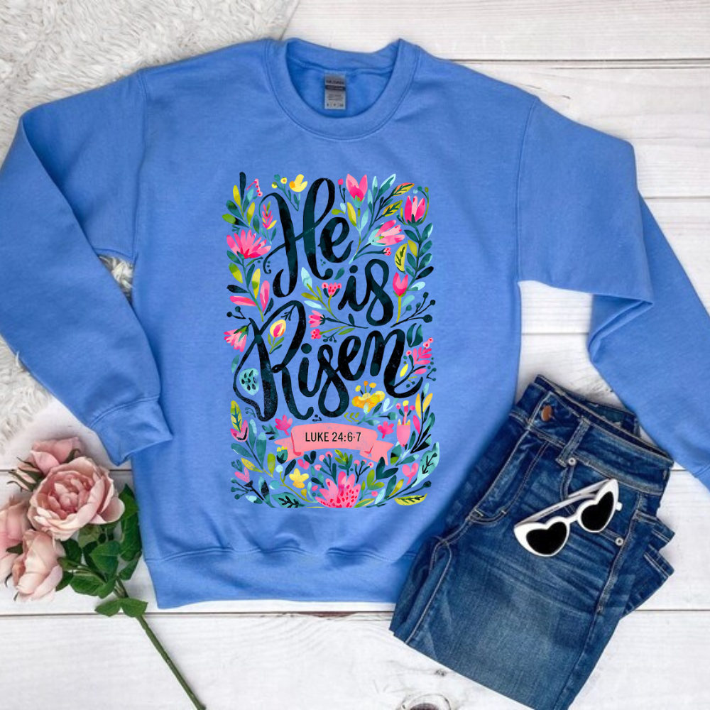 He Is Risen T Shirt| LS T Shirt| Sweatshirt