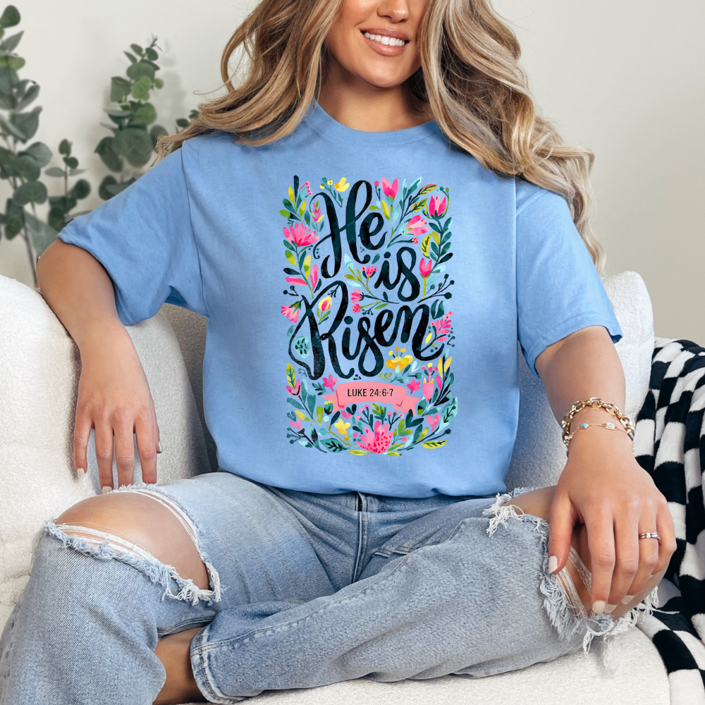 He Is Risen T Shirt| LS T Shirt| Sweatshirt
