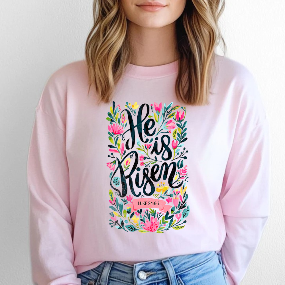 He Is Risen T Shirt| LS T Shirt| Sweatshirt