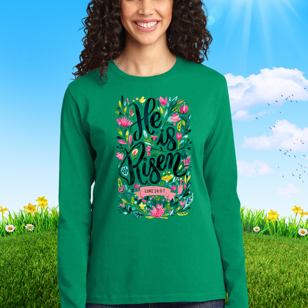 He Is Risen T Shirt| LS T Shirt| Sweatshirt