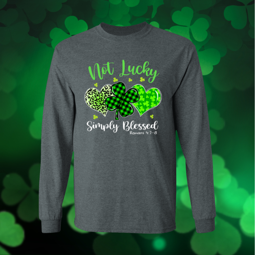 Not Lucky Simply Blessed T Shirt| LS Shirt| Sweatshirt| Hoodie| Blankets